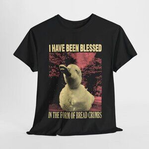 I Have Been Blessed in the Form of Bread Crumbs T-Shirt | Funny Duck Meme Tee |